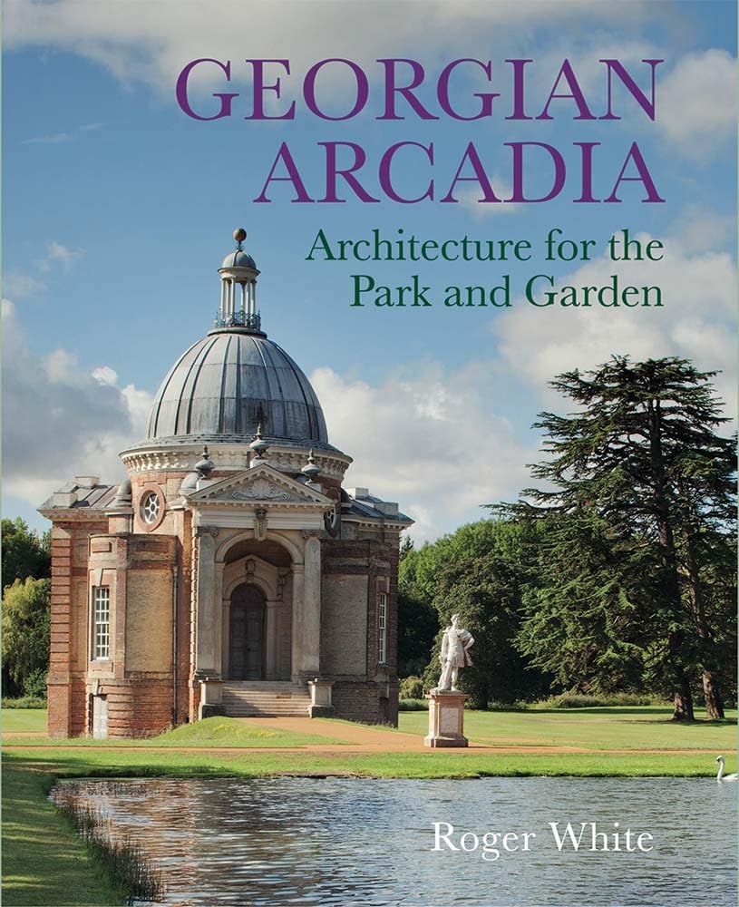 Georgian Arcadia: Architecture for the Park and Garden Architecture