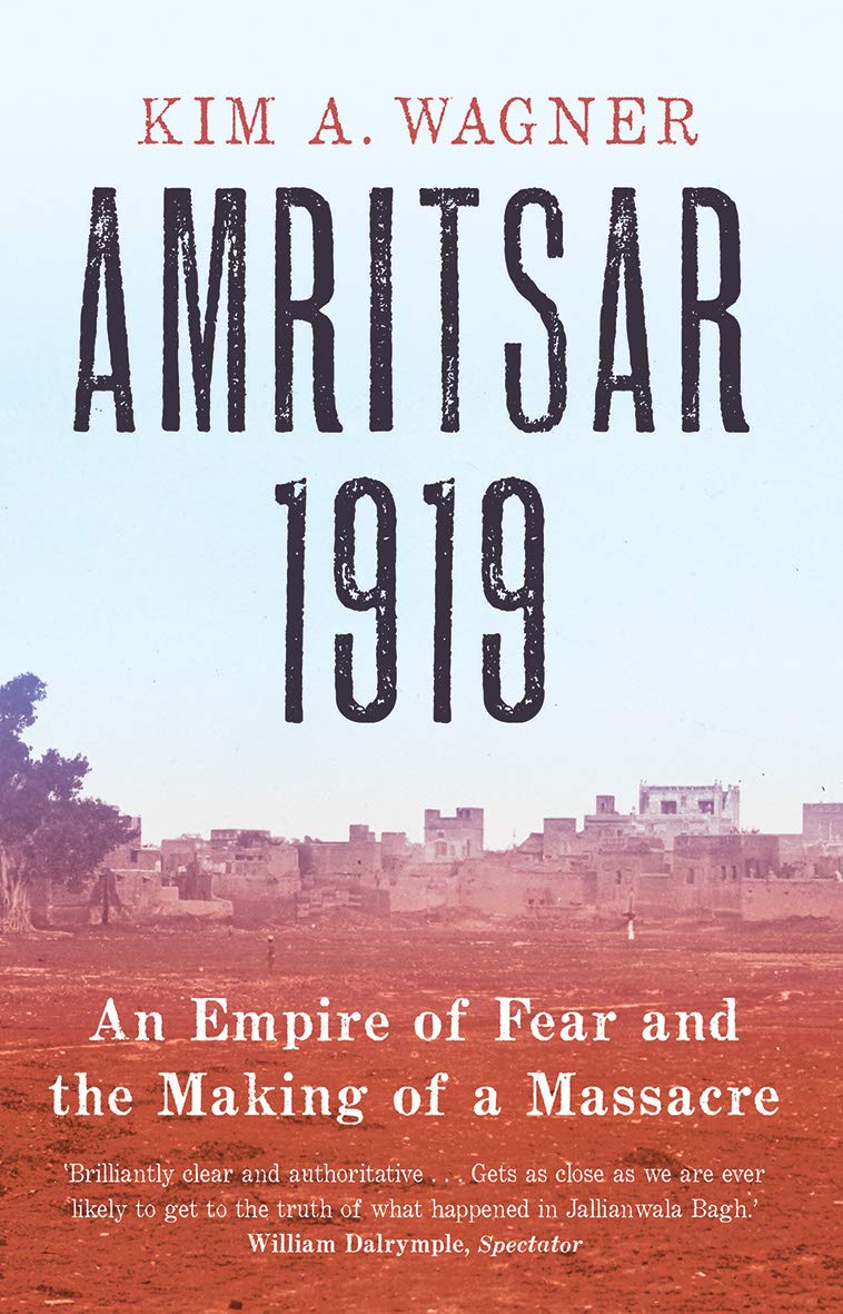 Amritsar 1919: An Empire of Fear and the Making of a Massacre Politics & History