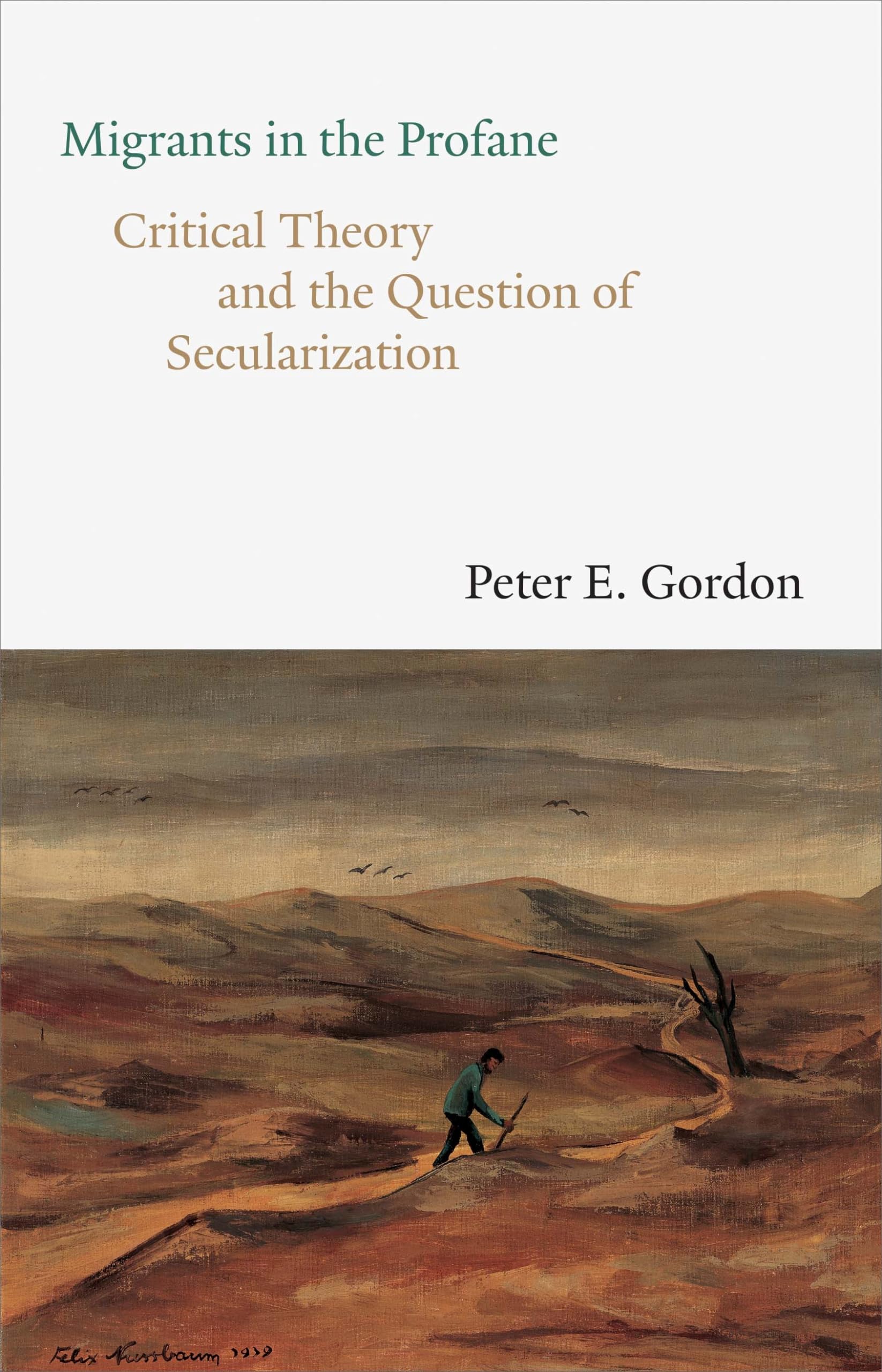 Migrants in the Profane: Critical Theory and the Question of Secularization (Franz Rosenzweig Lecture) Philosophy