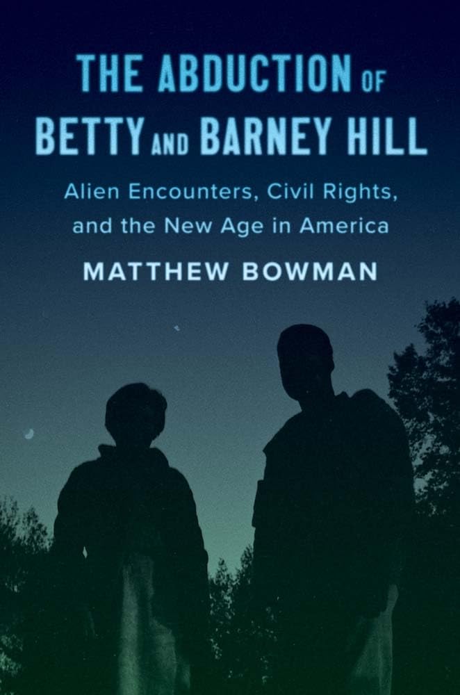 The Abduction of Betty and Barney Hill: Alien Encounters, Civil Rights, and the New Age in America Social Sciences