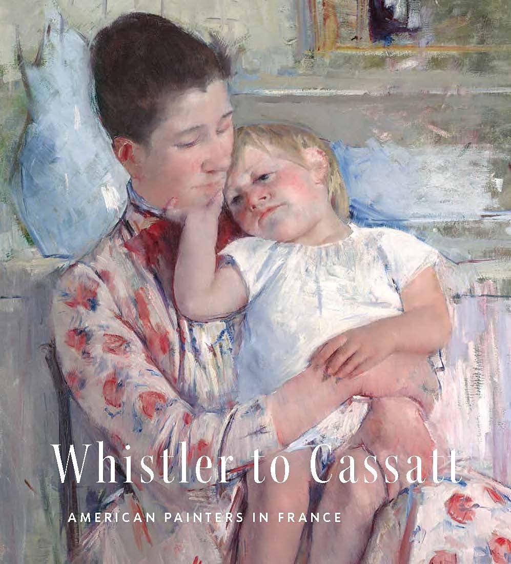 Whistler to Cassatt: American Painters in France Film, Art & Culture