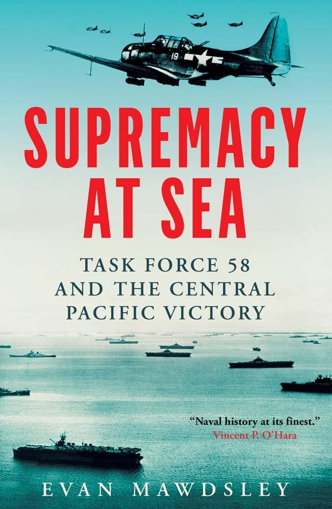 Supremacy at Sea: Task Force 58 and the Central Pacific Victory Social Sciences