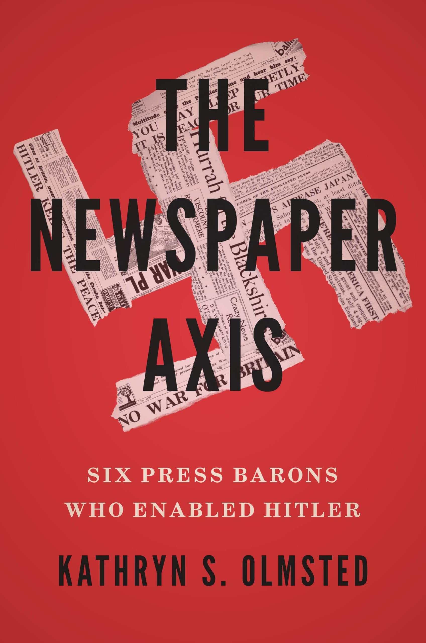 The Newspaper Axis - Six Press Barons Who Enabled Hitler Media & Communication