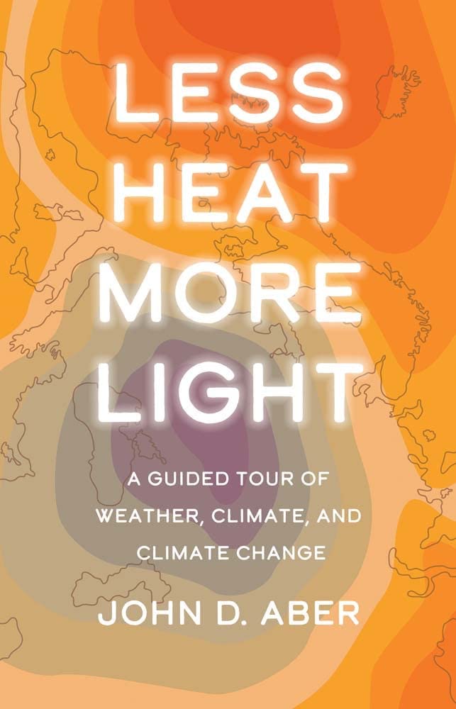 Less Heat, More Light: A Guided Tour of Weather, Climate, and Climate Change Geology & Geography