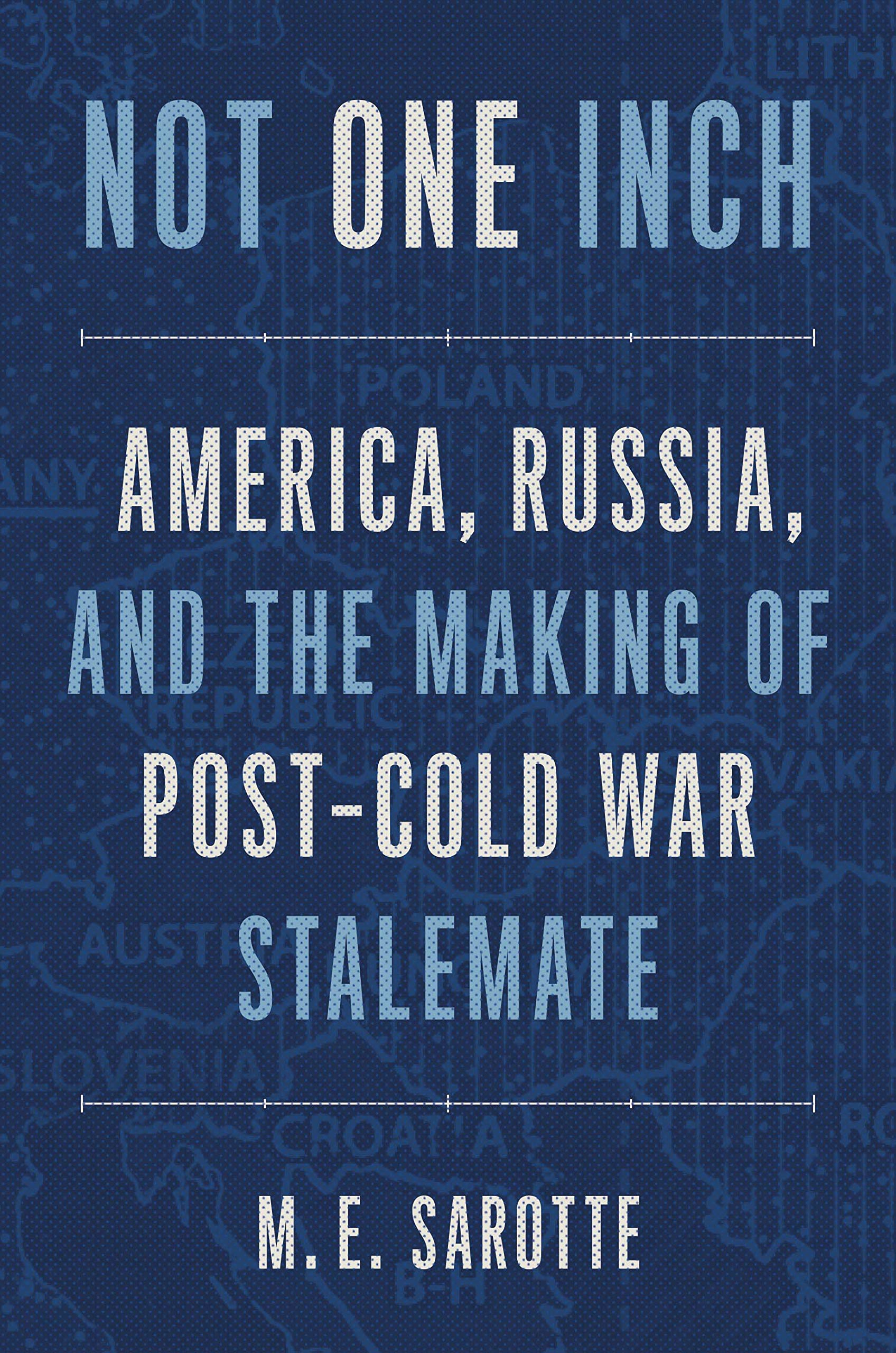 Not One Inch: America, Russia, and the Making of Post-Cold War Stalemate (Henry L. Stimson Lectures) Law