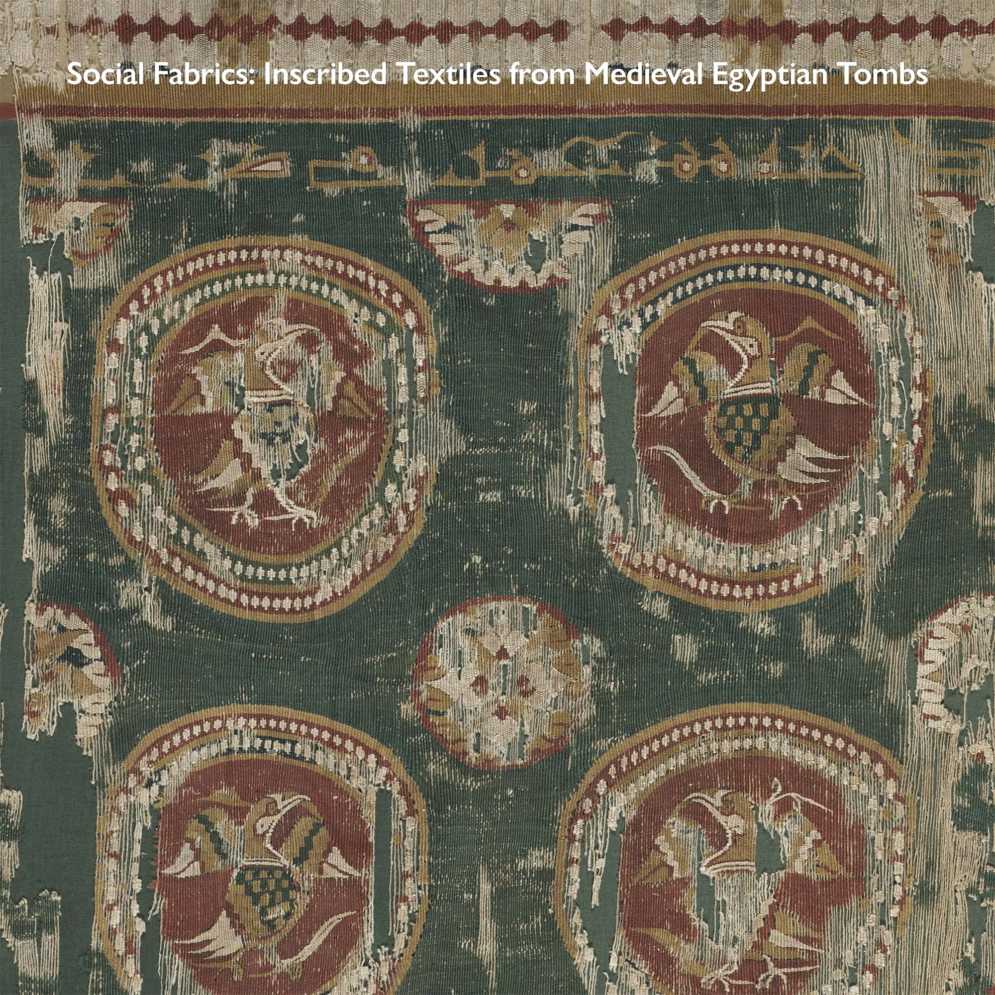 Social Fabrics: Inscribed Textiles from Medieval Egyptian Tombs Film, Art & Culture