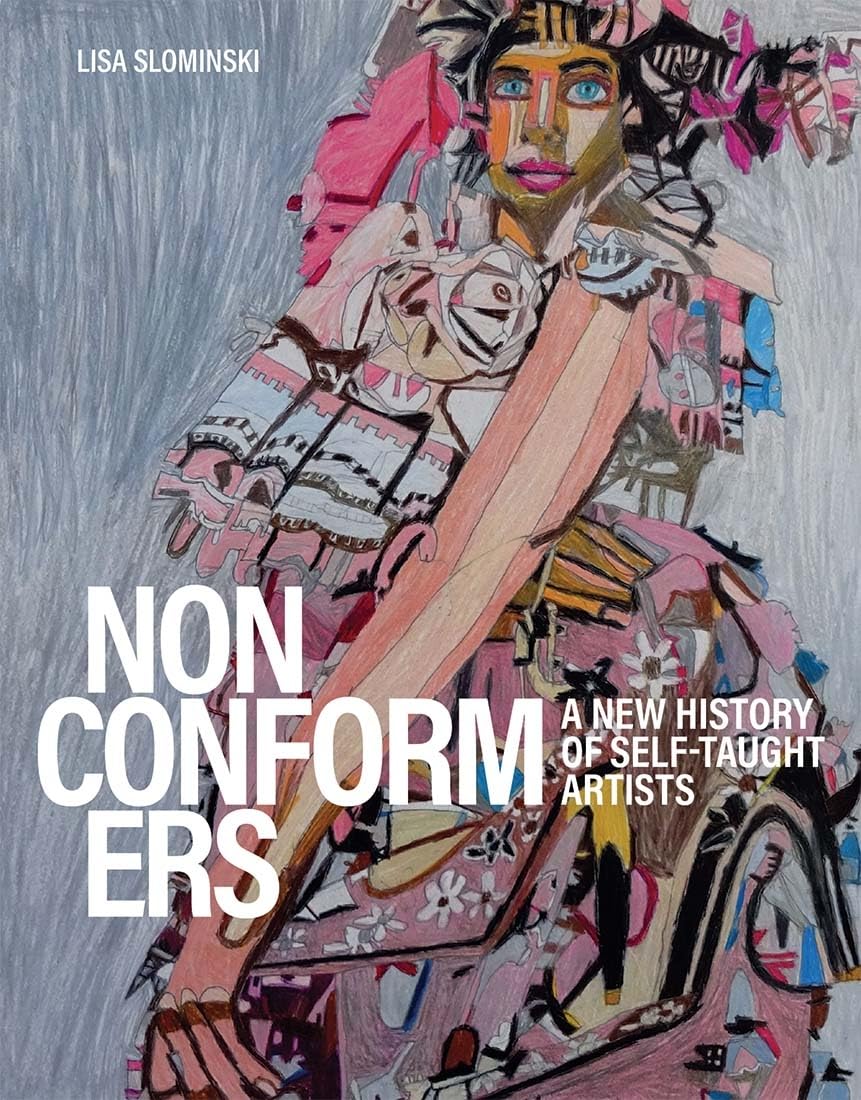Nonconformers: A New History of Self-Taught Artists Art & Literature