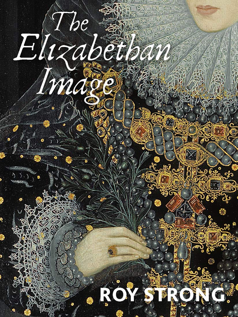 The Elizabethan Image: An Introduction to English Portraiture; 1558 to 1603 Film, Art & Culture