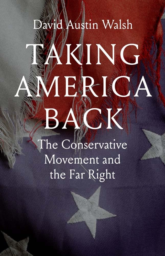 Taking America Back: The Conservative Movement and the Far Right Social Sciences
