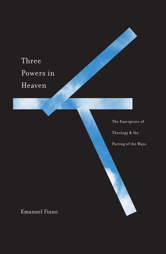 Three Powers in Heaven: The Emergence of Theology and the Parting of the Ways (Synkrisis) Philosophy