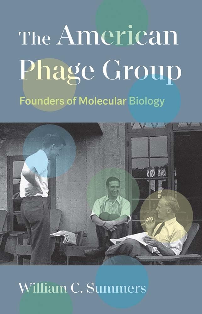 The American Phage Group: Founders of Molecular Biology Business & Technology