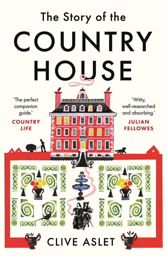 The Story of the Country House - A History of Places and People Architecture