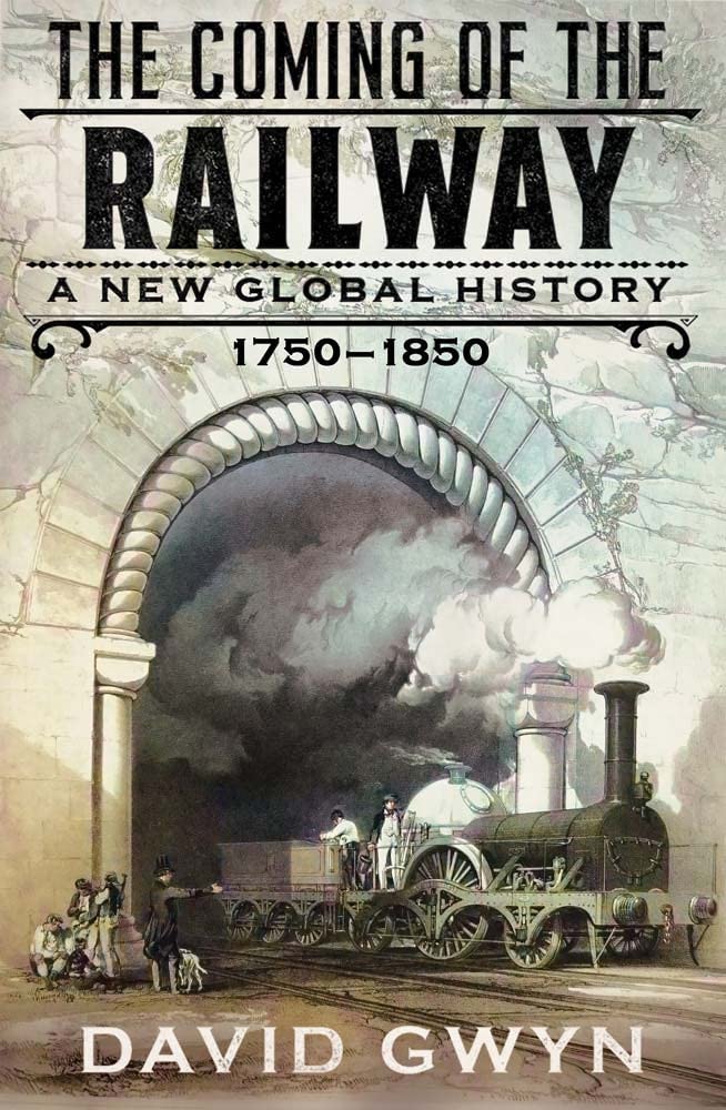The Coming of the Railway - A New Global History, 1750-1850 Business, Finance & Career