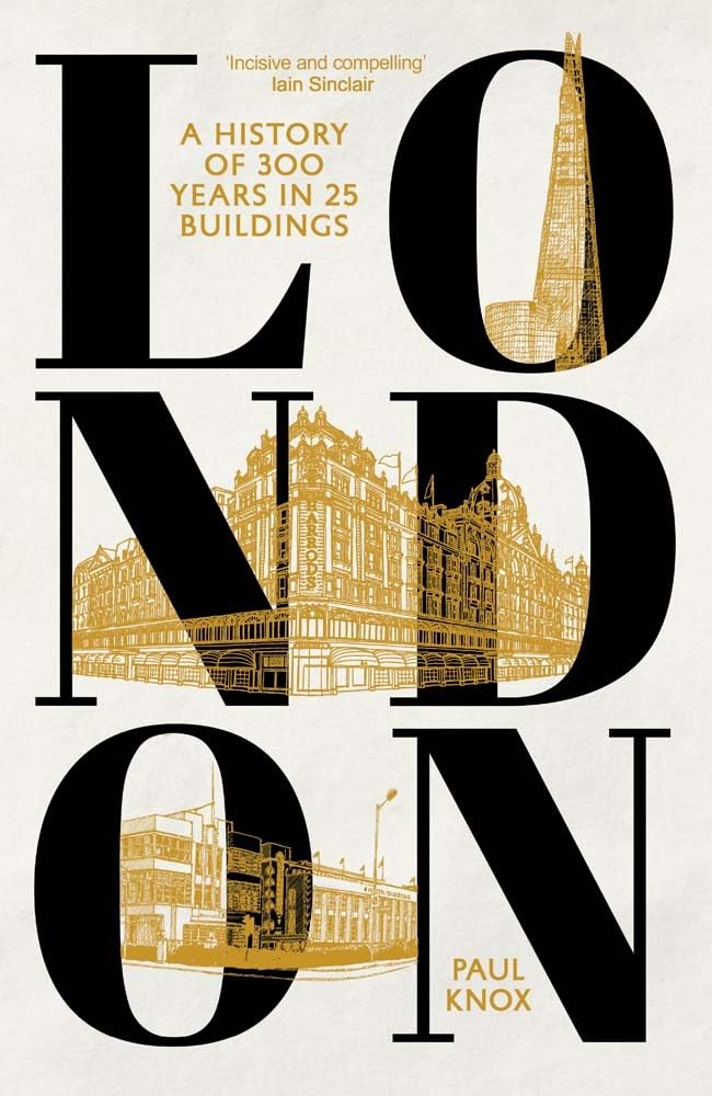 London: A History of 300 Years in 25 Buildings Architecture