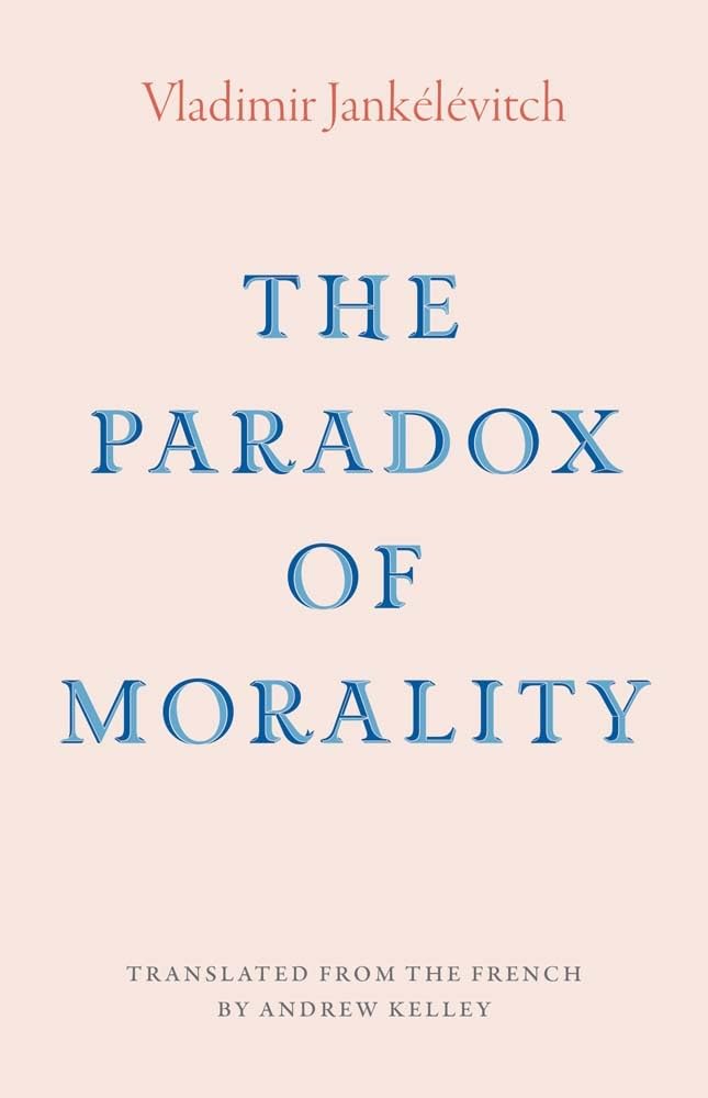 The Paradox of Morality (The Margellos World Republic of Letters) Philosophy