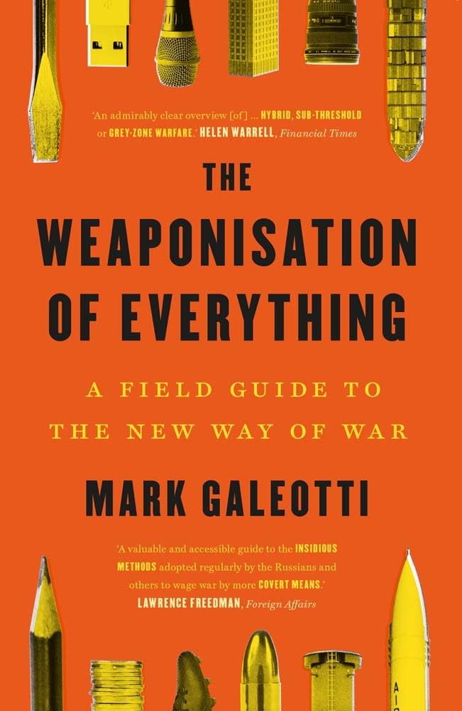 The Weaponisation of Everything: A Field Guide to the New Way of War Business, Finance & Career