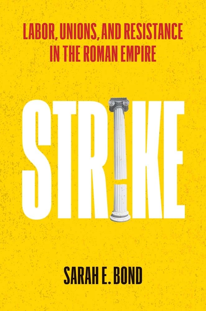 Strike: Labor, Unions, and Resistance in the Roman Empire Business, Finance & Career
