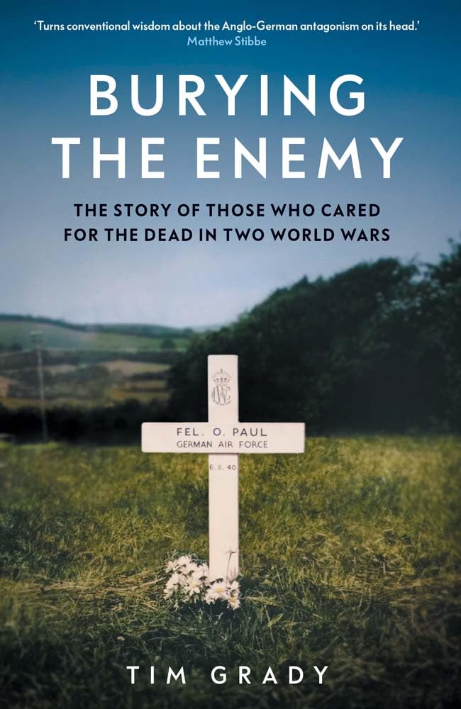 Burying the Enemy: The Story of Those Who Cared for the Dead in Two World Wars Death & Mourning