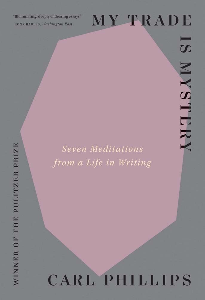 My Trade Is Mystery: Seven Meditations from a Life in Writing Essays & Short Stories