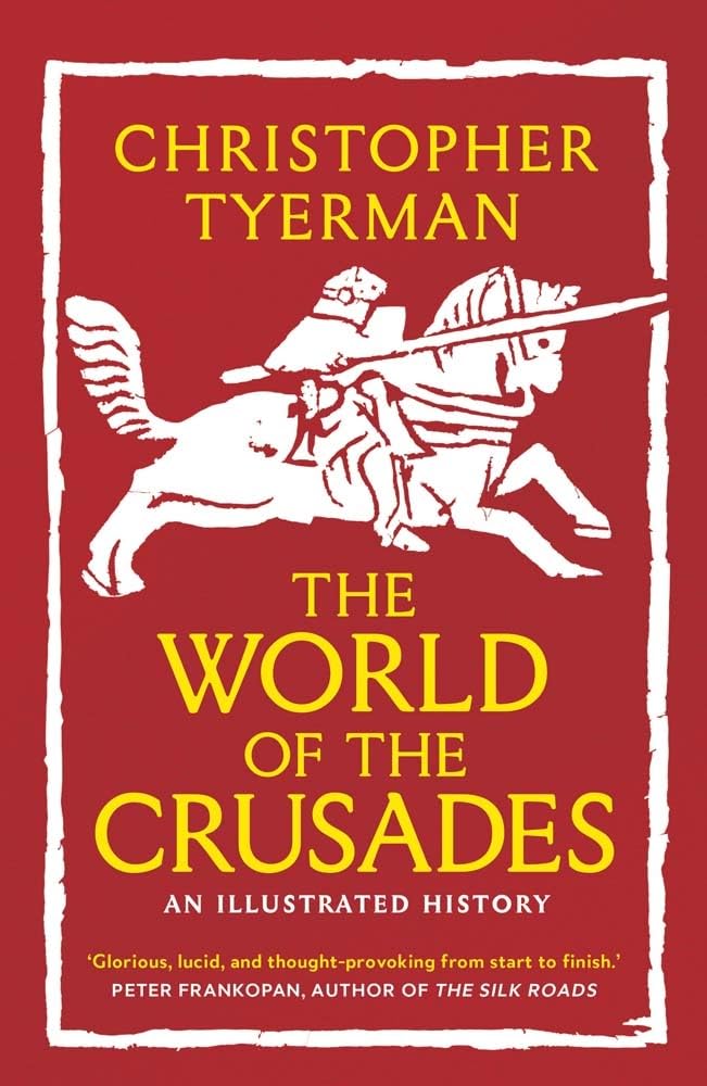 The World of the Crusades: An Illustrated History Social Sciences