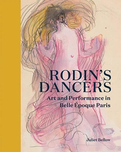 Rodin's Dancers: Art and Performance in Belle Époque Paris Film, Art & Culture