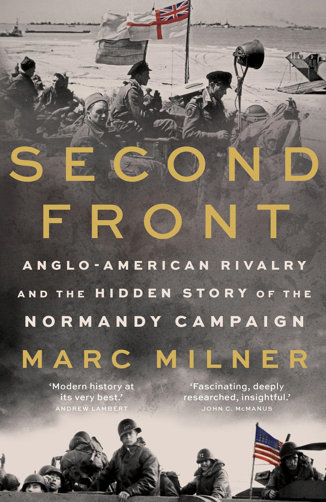 Second Front: Anglo-American Rivalry and the Hidden Story of the Normandy Campaign Politics & History