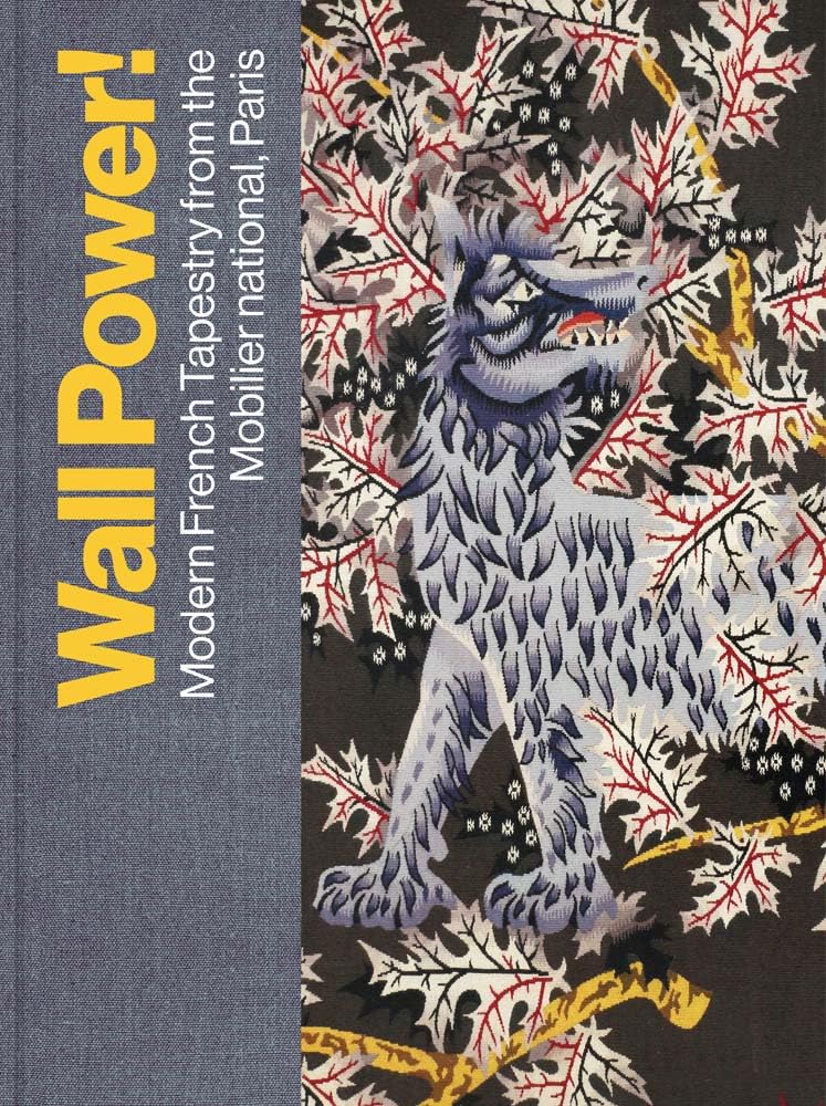Wall Power!: Modern French Tapestry from the Mobilier National, Paris Film, Art & Culture
