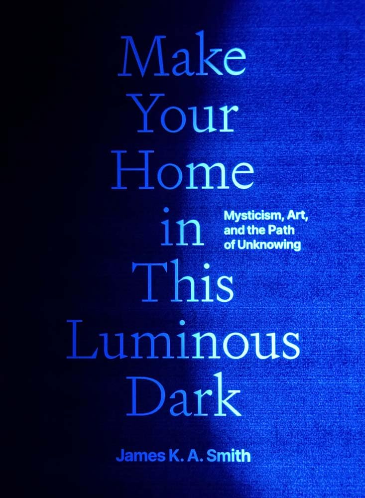 Make Your Home in This Luminous Dark: Mysticism, Art, and the Path of Unknowing Philosophy
