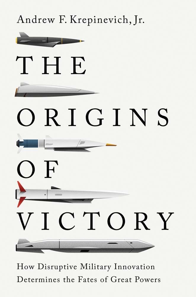 The Origins of Victory: How Disruptive Military Innovation Determines the Fates of Great Powers Social Sciences