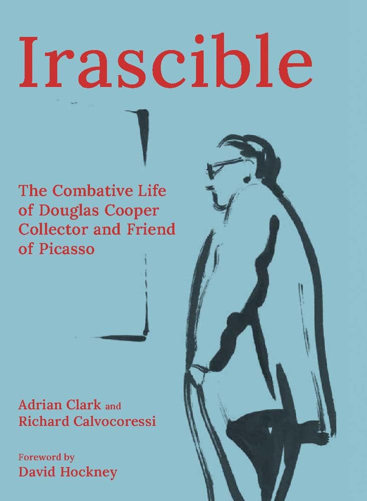 Irascible: The Combative Life of Douglas Cooper, Collector and Friend of Picasso Art & Literature