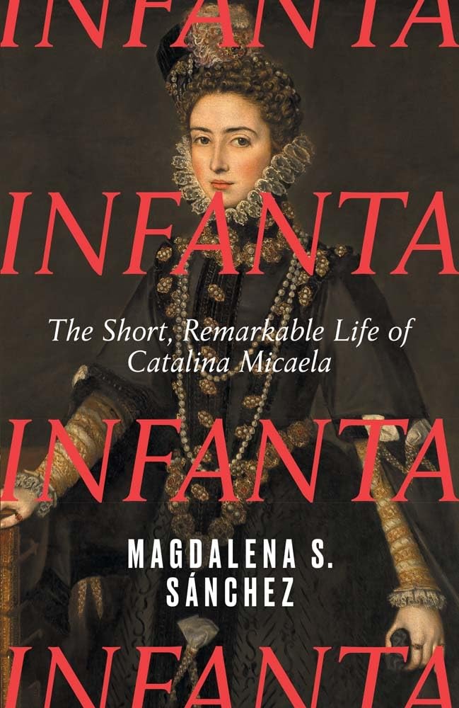 Infanta: The Short, Remarkable Life of Catalina Micaela Books