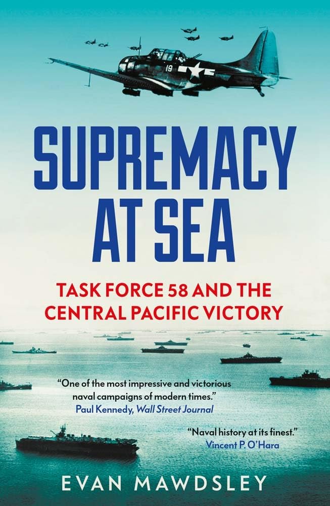 Supremacy at Sea: Task Force 58 and the Central Pacific Victory Social Sciences