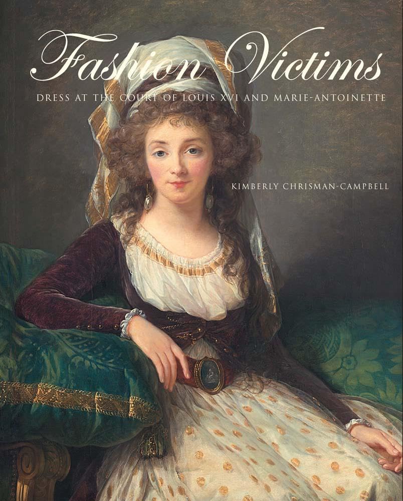 Fashion Victims: Dress at the Court of Louis XVI and Marie-Antoinette Books