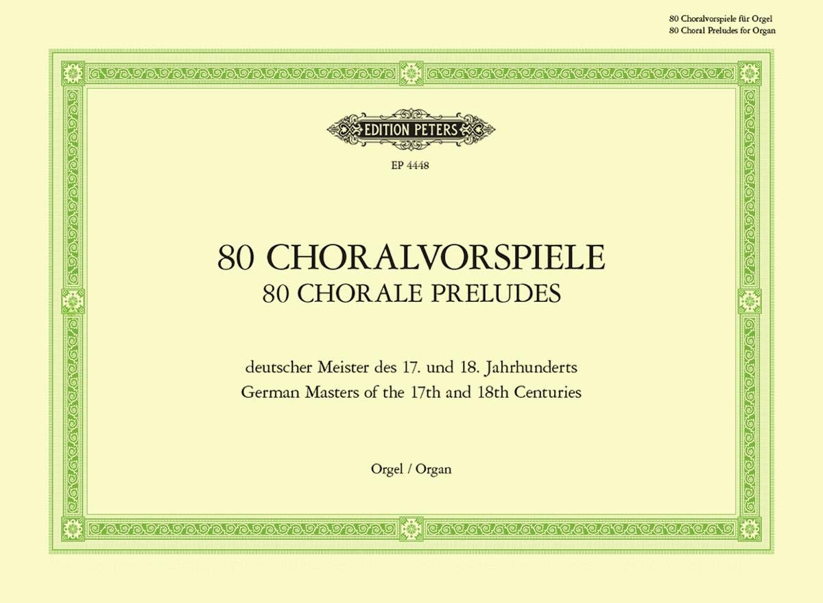 80 Choralvorspiele deutscher Meister des 17. u. 18. Jahrhunderts: Zum gottesdienstlichen Gebrauch (Edition Peters) Sheet Music