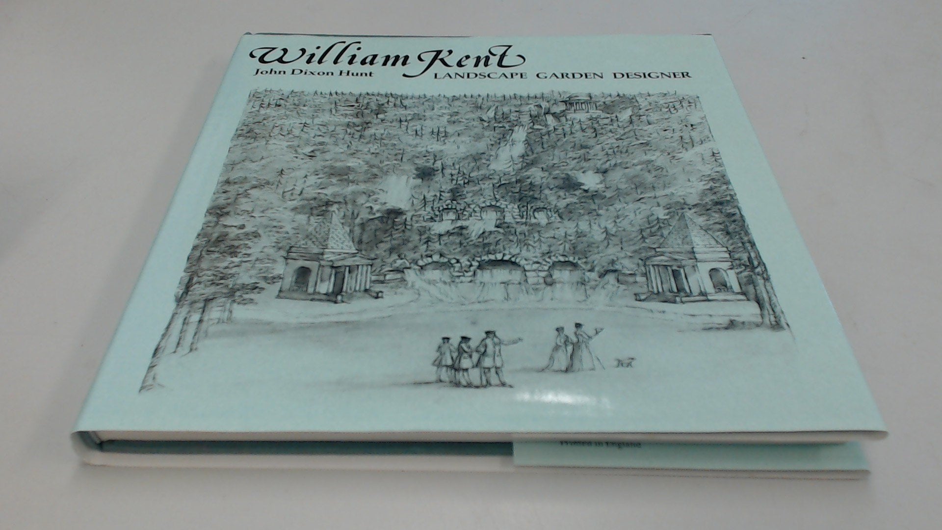 William Kent: Landscape Garden Designer : An Assessment and Catalogue of His Designs (Studies in Architecture) Architecture