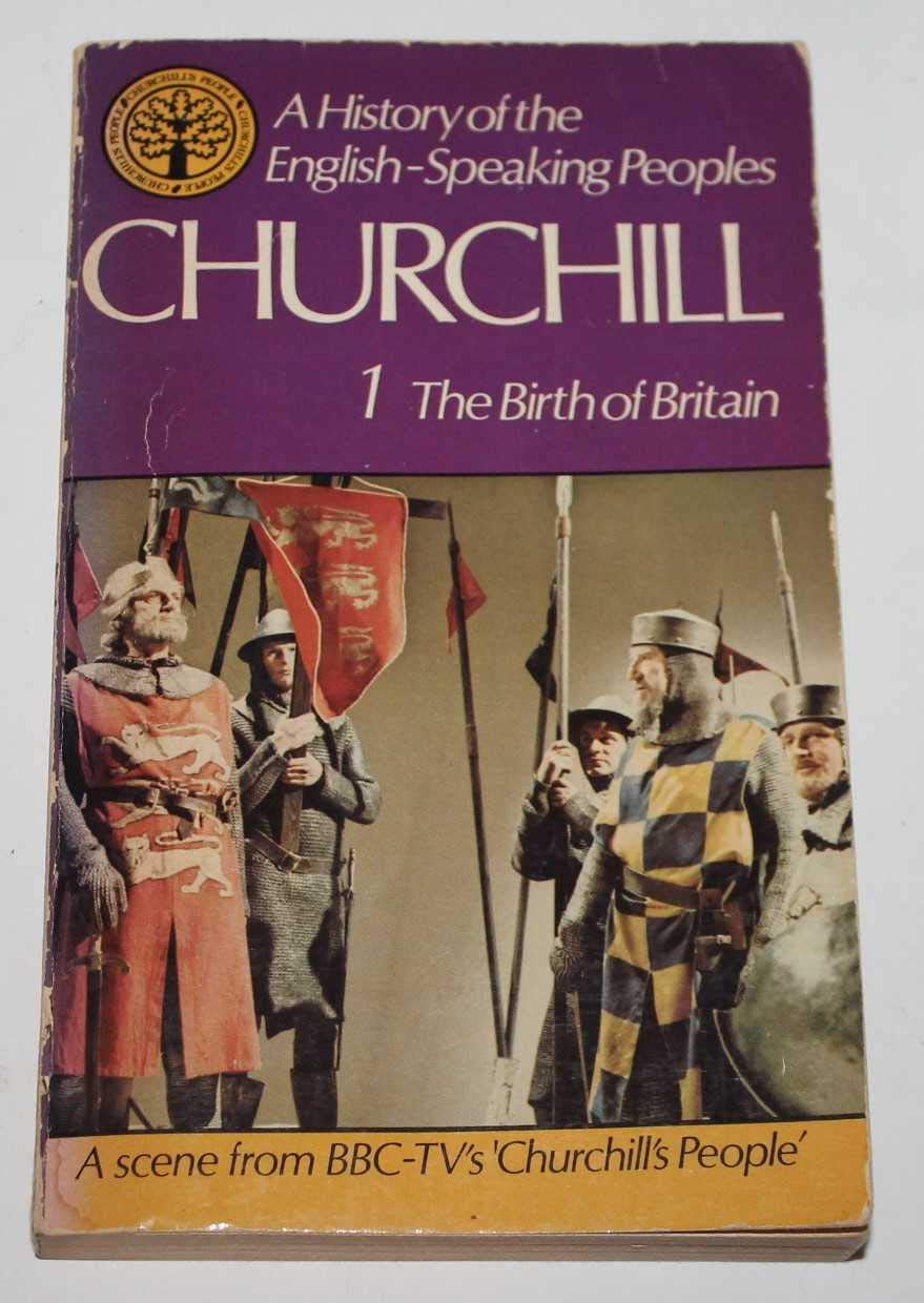 THE BIRTH OF BRITAIN: VOLUME ONE A HISTORY OF THE ENGLISH-SPEAKING PEOPLES. Books