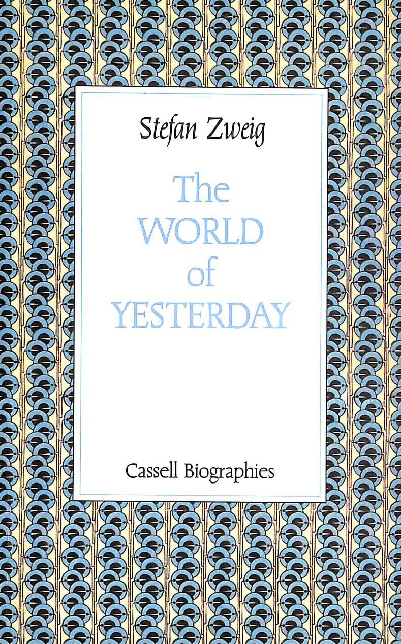 The World of Yesterday: An Autobiography (Cassell biographies) Art & Literature