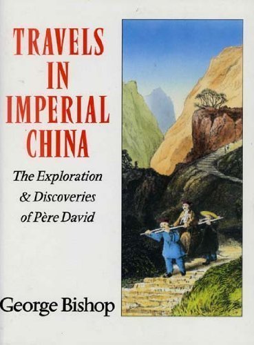 Travels in Imperial China: Explorations and Discoveries of Pere David Essays & Short Stories