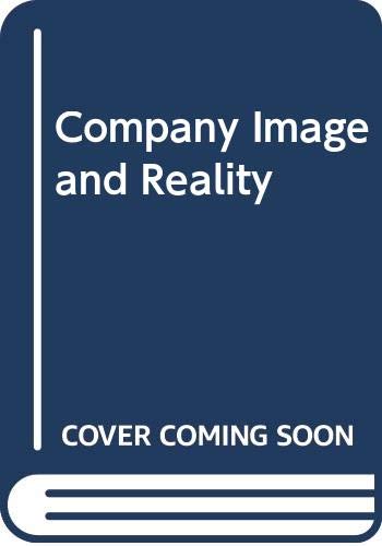 Company Image and Reality: A Critique of Corporate Communications Business, Finance & Career