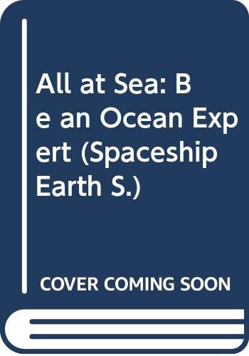 All at Sea: Be an Ocean Expert (Spaceship Earth S.) Books