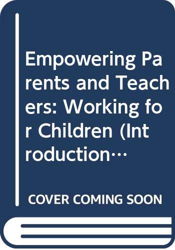 Empowering Parents and Teachers: Working for Children (Introduction to Education) Social Sciences