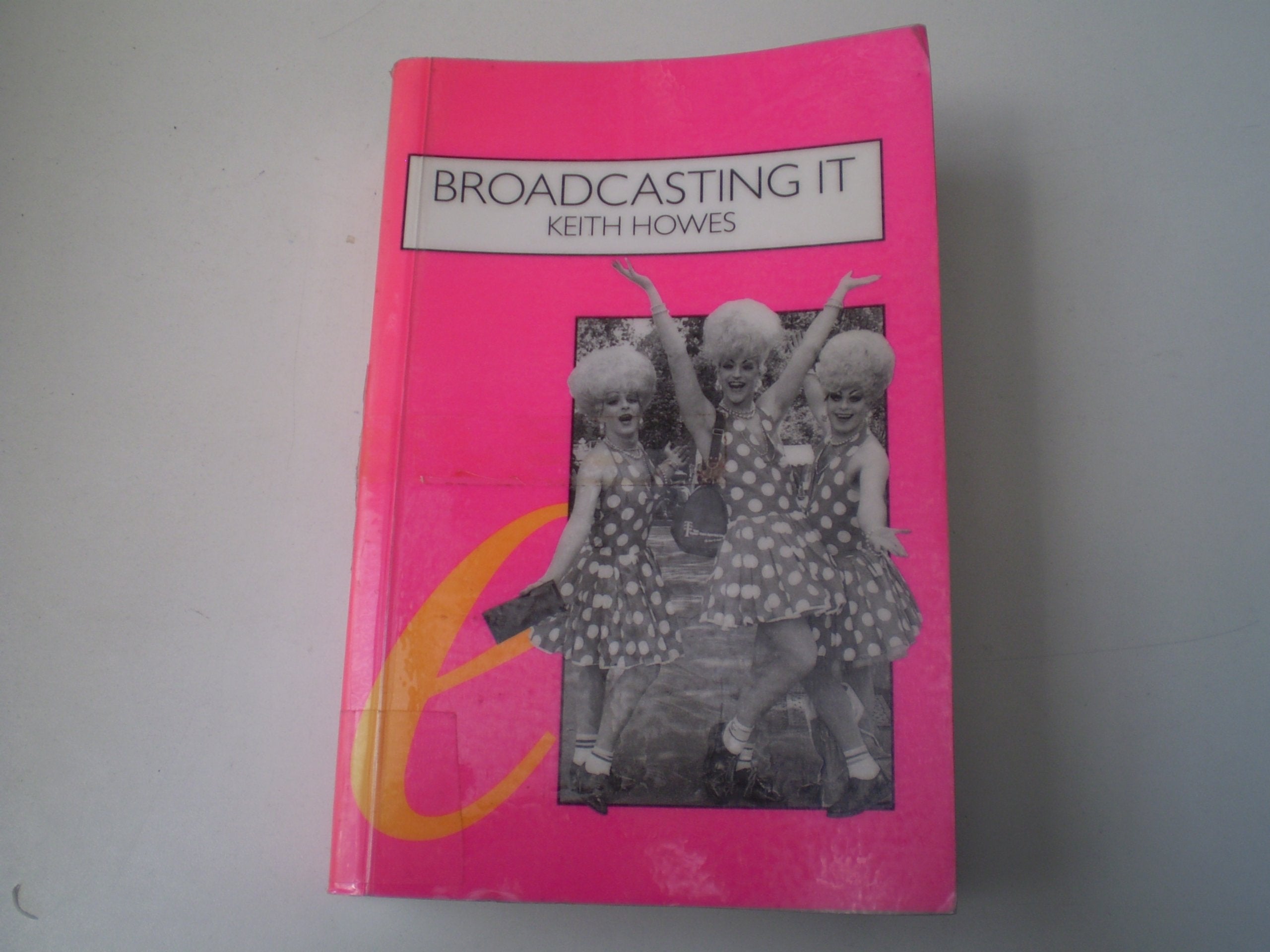 Broadcasting It: An Encyclopaedia of Homosexuality in Film, Radio and TV in the Uk 1923-1993 book