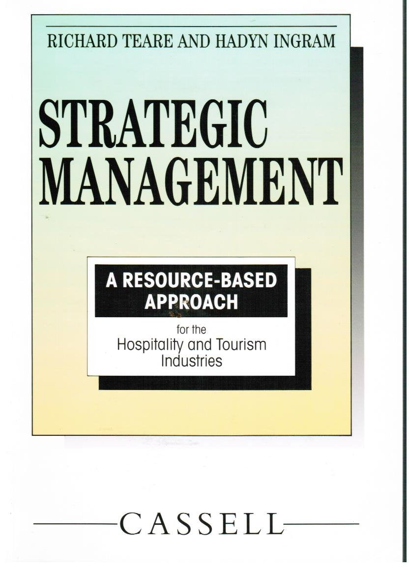 Strategic Management: A Resource-Based Approach for the Hospitality and Tourism Industries (Resource-Based Series) Business, Finance & Career