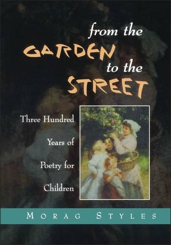 From the Garden to the Street: An Introduction to 300 Years of Poetry for Children: Three Hundred Years of Poetry for Children (Cassell Education) Contemporary literature Books
