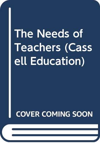 The Needs of Teachers (Cassell Education) Social Sciences