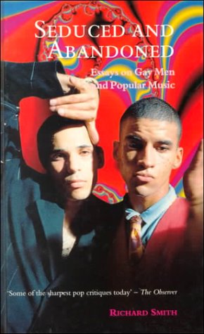 Seduced and Abandoned: Essays on Gay Men and Popular Music Books