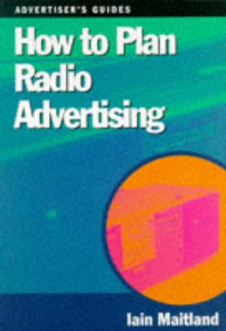 How to Plan Radio Advertising (How to Guides) Media & Communication