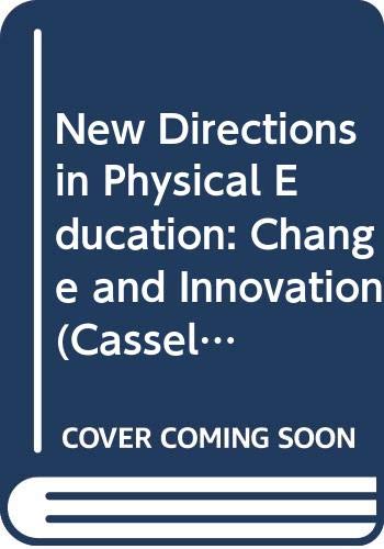 New Directions in Physical Education: Change and Innovation (Cassell Education) Learning & Reference