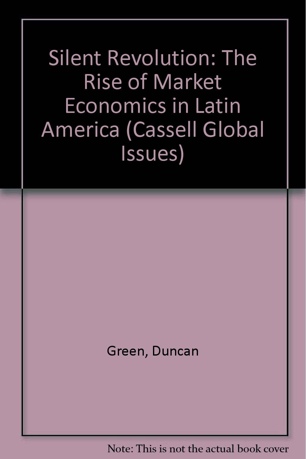 Silent Revolution: The Rise of Market Economics in Latin America (Global Issues (London, England).) Business, Finance & Career