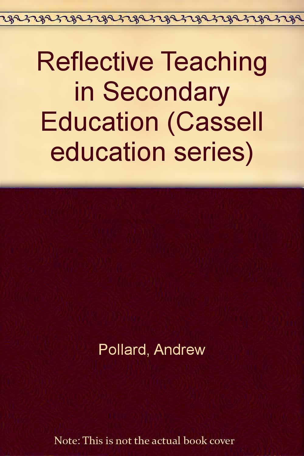 Reflective Teaching in Secondary Education (Cassell education series) Education & Training